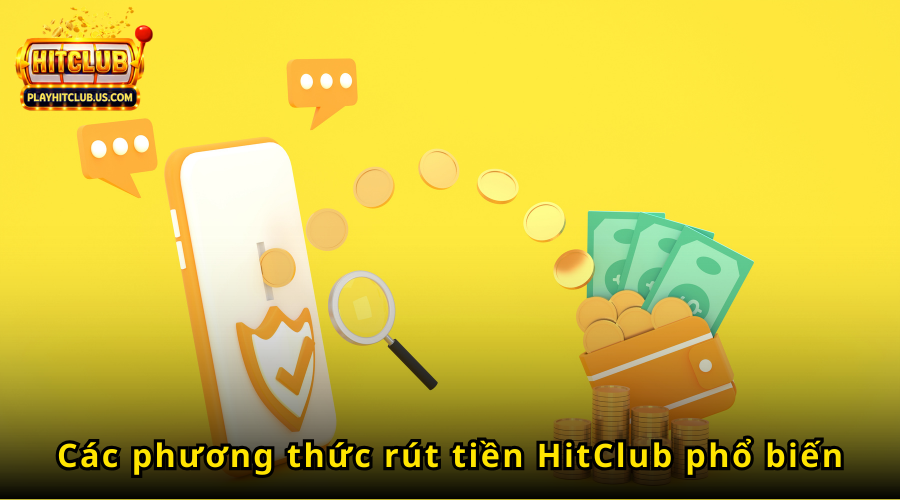 Rút tiền HitClub 3 HitClub hỗ trợ rút tiền với nhiều phương thức như ví điện tử, tài khoản ngân hàng, tiền điện tử